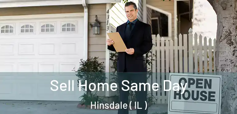  Sell Home Same Day Hinsdale ( IL )