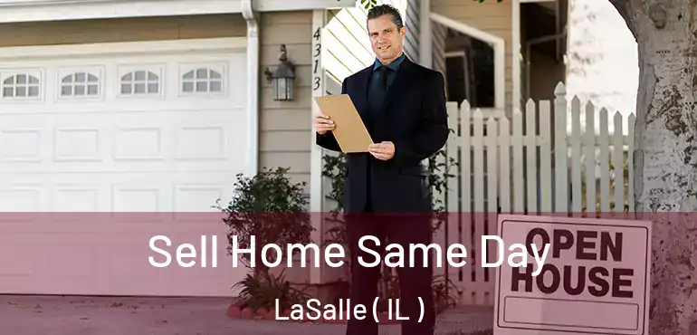  Sell Home Same Day LaSalle ( IL )