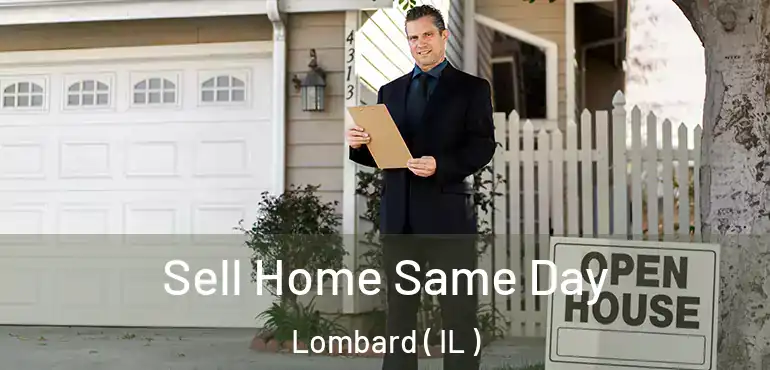  Sell Home Same Day Lombard ( IL )