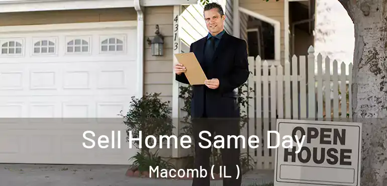  Sell Home Same Day Macomb ( IL )