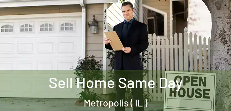  Sell Home Same Day Metropolis ( IL )