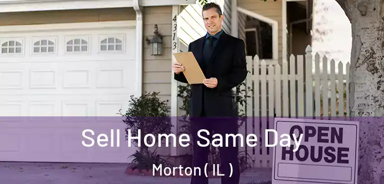  Sell Home Same Day Morton ( IL )