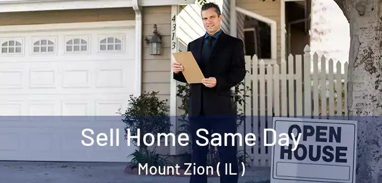  Sell Home Same Day Mount Zion ( IL )