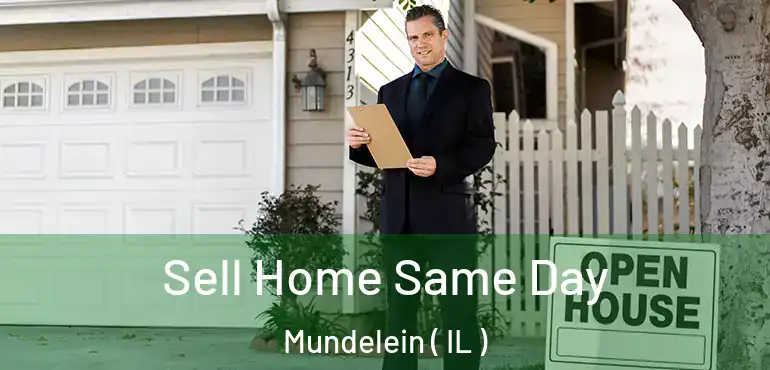  Sell Home Same Day Mundelein ( IL )