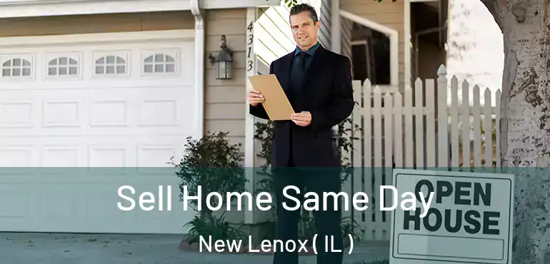  Sell Home Same Day New Lenox ( IL )