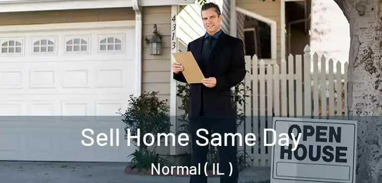  Sell Home Same Day Normal ( IL )