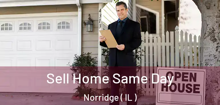  Sell Home Same Day Norridge ( IL )