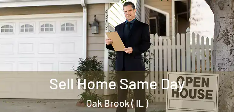  Sell Home Same Day Oak Brook ( IL )