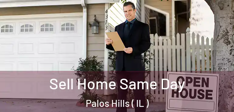  Sell Home Same Day Palos Hills ( IL )