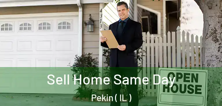  Sell Home Same Day Pekin ( IL )