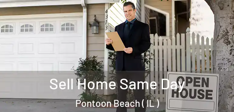  Sell Home Same Day Pontoon Beach ( IL )