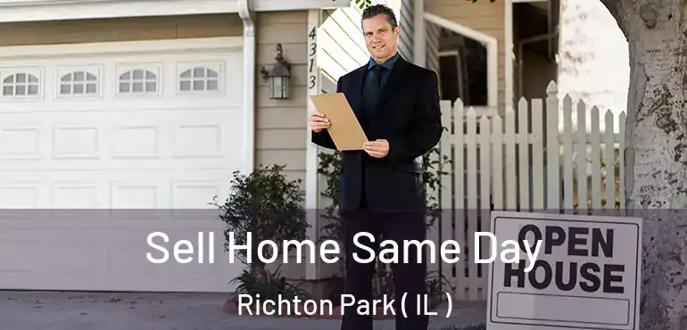  Sell Home Same Day Richton Park ( IL )