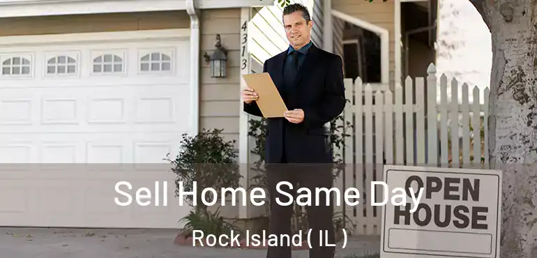  Sell Home Same Day Rock Island ( IL )