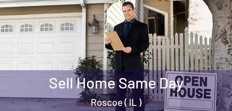  Sell Home Same Day Roscoe ( IL )