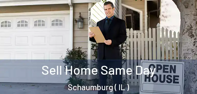 Sell Home Same Day Schaumburg ( IL )