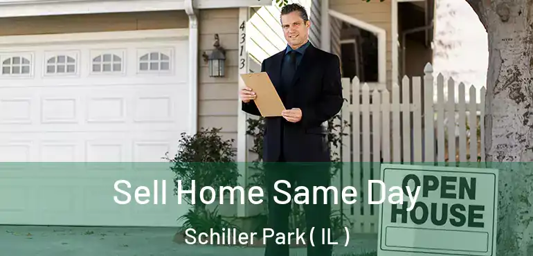  Sell Home Same Day Schiller Park ( IL )