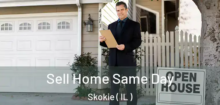  Sell Home Same Day Skokie ( IL )