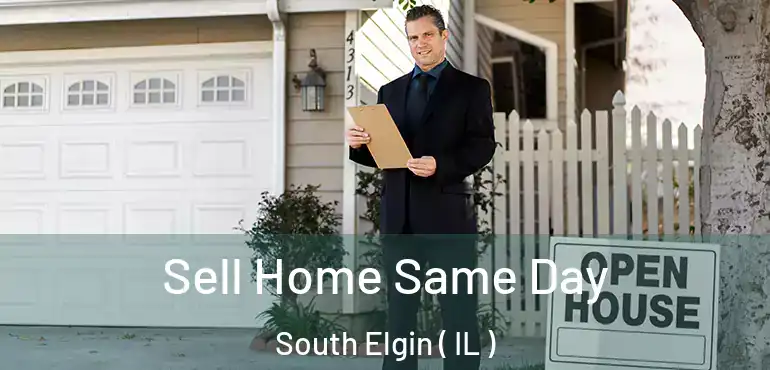  Sell Home Same Day South Elgin ( IL )