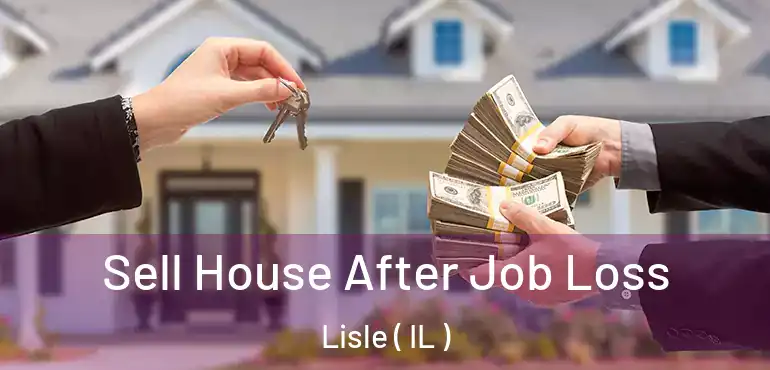  Sell House After Job Loss Lisle ( IL )