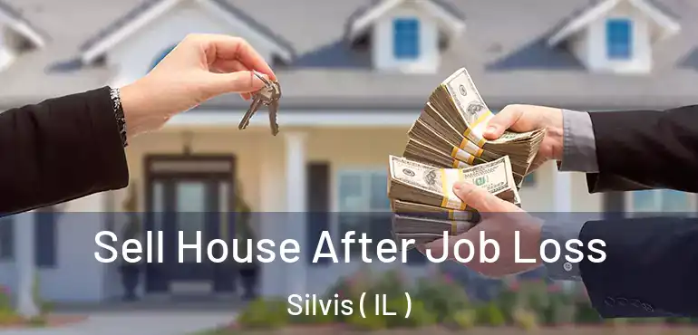  Sell House After Job Loss Silvis ( IL )