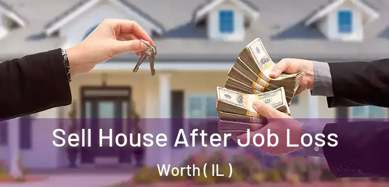  Sell House After Job Loss Worth ( IL )