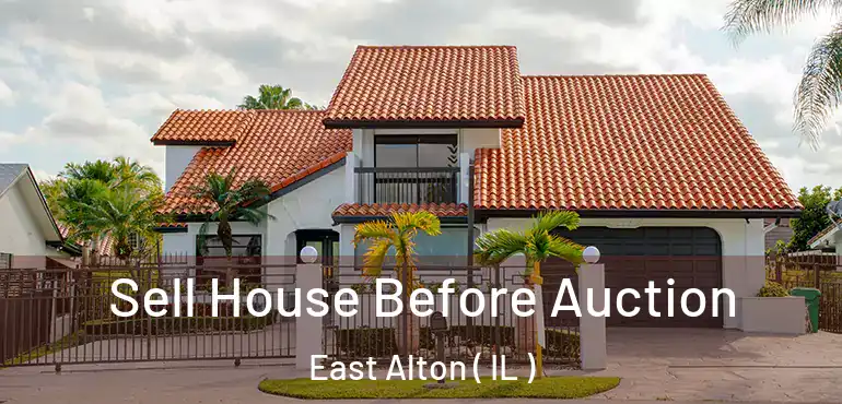  Sell House Before Auction East Alton ( IL )