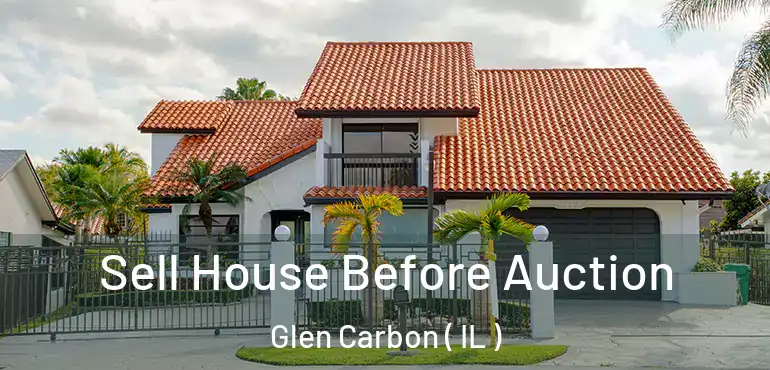  Sell House Before Auction Glen Carbon ( IL )