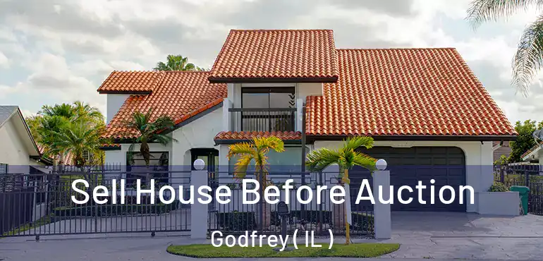 Sell House Before Auction Godfrey ( IL )
