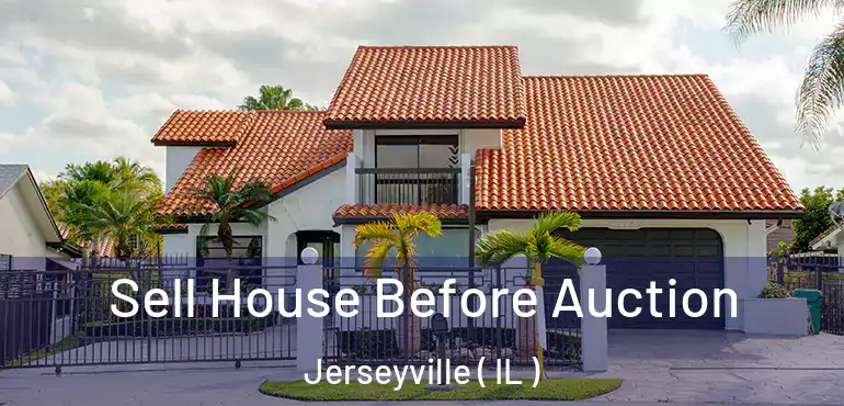  Sell House Before Auction Jerseyville ( IL )