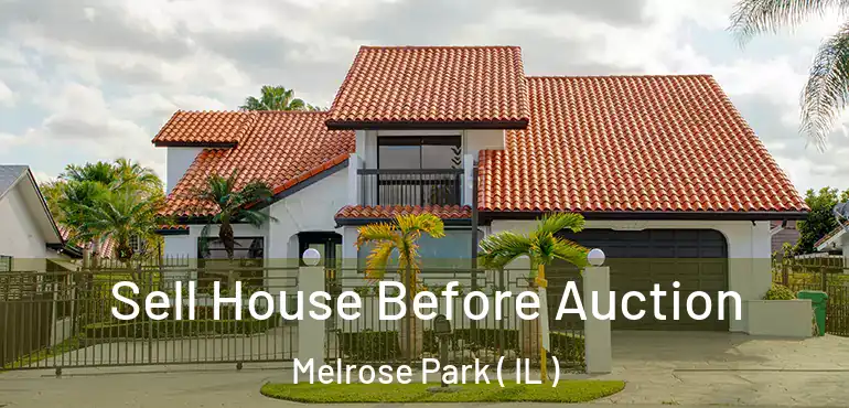  Sell House Before Auction Melrose Park ( IL )