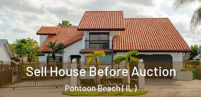  Sell House Before Auction Pontoon Beach ( IL )