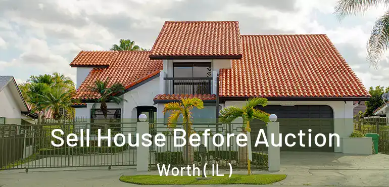  Sell House Before Auction Worth ( IL )