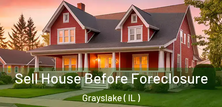  Sell House Before Foreclosure Grayslake ( IL )