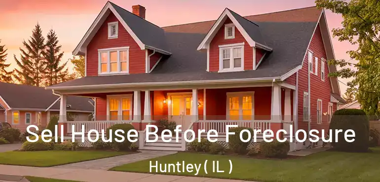  Sell House Before Foreclosure Huntley ( IL )