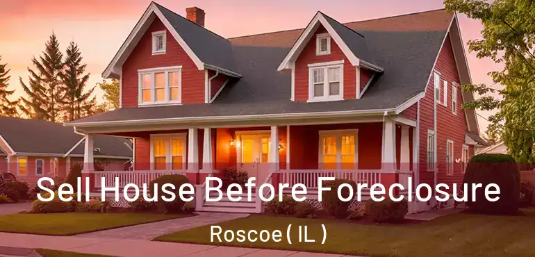  Sell House Before Foreclosure Roscoe ( IL )
