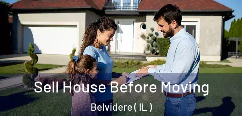  Sell House Before Moving Belvidere ( IL )