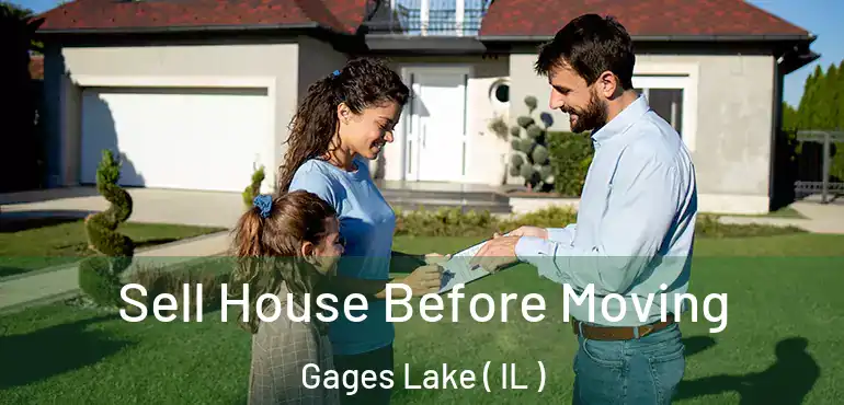  Sell House Before Moving Gages Lake ( IL )