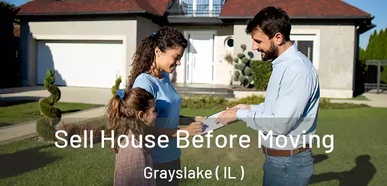  Sell House Before Moving Grayslake ( IL )