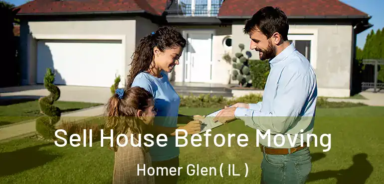  Sell House Before Moving Homer Glen ( IL )