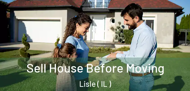  Sell House Before Moving Lisle ( IL )