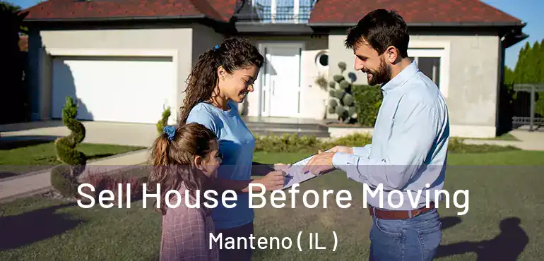  Sell House Before Moving Manteno ( IL )