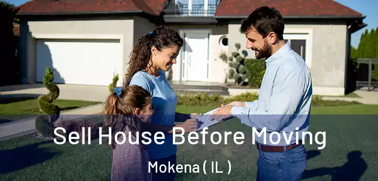  Sell House Before Moving Mokena ( IL )