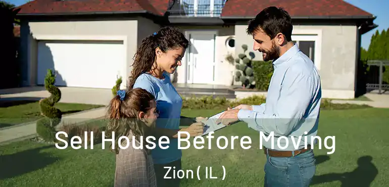  Sell House Before Moving Zion ( IL )