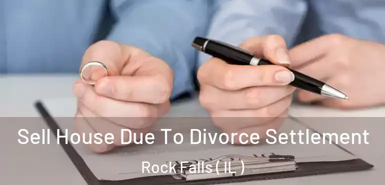  Sell House Due To Divorce Settlement Rock Falls ( IL )