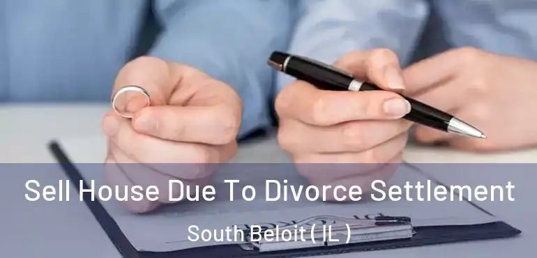  Sell House Due To Divorce Settlement South Beloit ( IL )