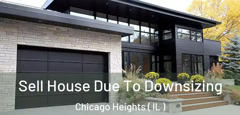  Sell House Due To Downsizing Chicago Heights ( IL )