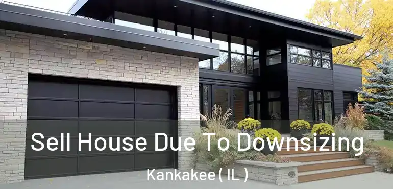  Sell House Due To Downsizing Kankakee ( IL )