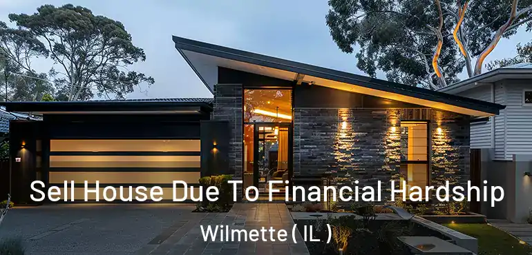  Sell House Due To Financial Hardship Wilmette ( IL )
