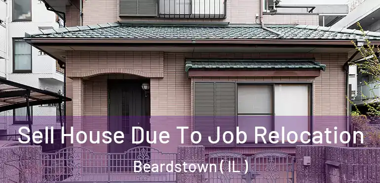  Sell House Due To Job Relocation Beardstown ( IL )