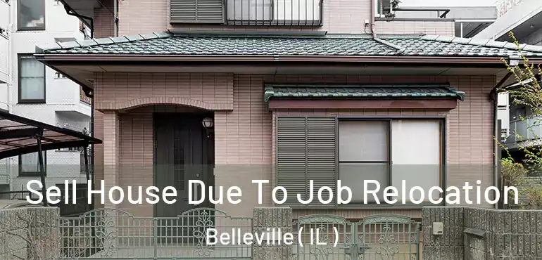  Sell House Due To Job Relocation Belleville ( IL )